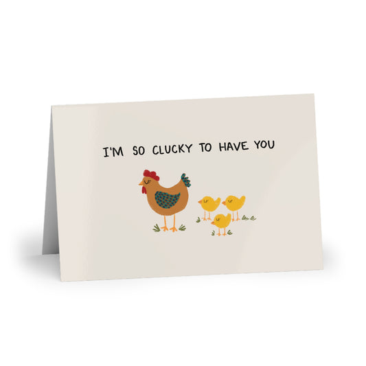 "I'm So Clucky to Have You" Valentine's Day Card